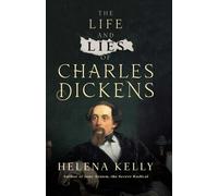 Helena Kelly The Life and Lies of Charles Dickens (Copertina rigida)