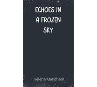 Helena Marchant Echoes in a Frozen Sky (Copertina rigida)
