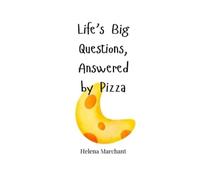 Helena Marchant Life's Big Questions, Answered by Pizza (Tascabile)