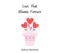 Helena Marchant Love That Blooms Forever (Copertina rigida)
