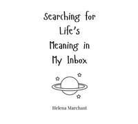 Helena Marchant Searching for Life's Meaning in My Inbox (Copertina rigida)