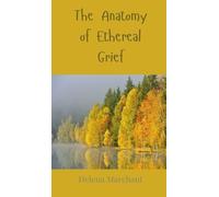 Helena Marchant The Anatomy of Ethereal Grief (Copertina rigida)