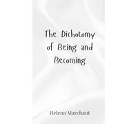 Helena Marchant The Dichotomy of Being and Becoming (Copertina rigida)