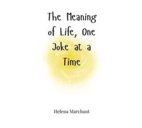 Helena Marchant The Meaning of Life, One Joke at a Time (Copertina rigida)