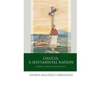 Helena Miguélez-Carballeira Galicia, A Sentimental Nation (Copertina rigida)