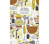 Helena Nelson Ten Poems about Baking (Tascabile)