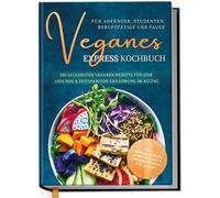 Helena Neumann Veganes Express Kochbuch für Anfänger, Student (Copertina rigida)