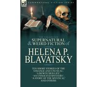 Helena P Blavat The Collected Supernatural and Weird Fiction of Hele (Tascabile)