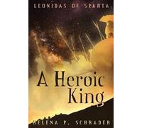 Helena P Schrader A Heroic King (Tascabile) Leonidas of Sparta
