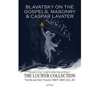 Helena Petrovna Blava Blavatsky on the Gospels, Masonry & Casper Lav (Tascabile)