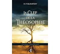 Helena Petrovna Blavatsky La Clef de la Théosophie (Tascabile)