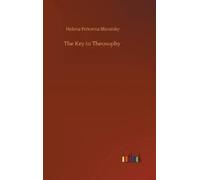 Helena Petrovna Blavatsky The Key to Theosophy (Copertina rigida)