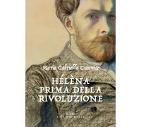 HÉLÈNA. PRIMA DELLA RIVOLUZIONE - Giannice Maria Gabriella - 2025