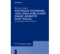 Helena Schmedt Antonius Diogenes, "Die unglaublichen Dinge je (Copertina rigida)