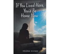 Helena Schnee If You Lived Here, You'd Be Home Now (Copertina rigida)