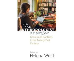 Helena Wulff The Anthropologist as Writer (Copertina rigida)