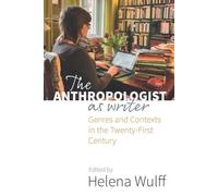 Helena Wulff The Anthropologist as Writer (Tascabile)
