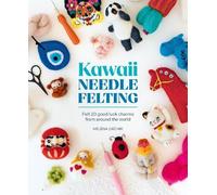 Kawaii Needle Felting: Felt 20 Good Luck Charms from Around the World