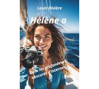 Hélène a: Dans les profondeurs obscures d'internet