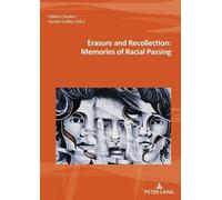 Hélène Charlery Erasure and Recollection: Memories of Racial Passing (Tascabile)