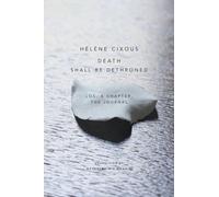 Hélène Cixous Death Shall Be Dethroned (Copertina rigida)