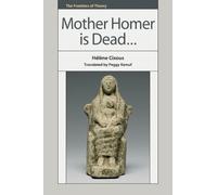 Hélène Cixous Mother Homer is Dead (Copertina rigida) Frontiers of Theory