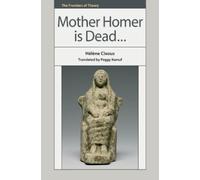 Hélène Cixous Mother Homer is Dead (Copertina rigida) Frontiers of Theory