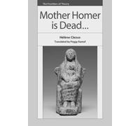 Helene Cixous Mother Homer is Dead... (Copertina rigida) Frontiers of Theory
