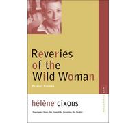 Helene Cixous Reveries of the Wild Woman (Tascabile)