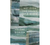 Helene Dorion Not Even the Sound of a River (Tascabile)