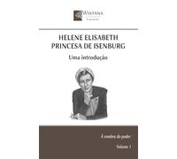Helene Elisabeth Princesa de Isenburg: Uma introdução