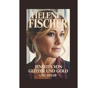 HELENE FISCHER: Jenseits von Glitzer und Gold