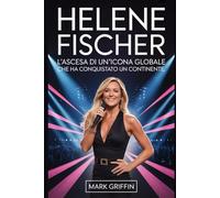 Helene Fischer: L'ascesa di un'icona globale che ha conquistato un continente: Il suo percorso da un'infanzia tranquilla al culmine dell'intrattenimento europeo