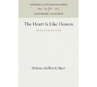 Helene (Gilbert) Baer The Heart Is Like Heaven (Copertina rigida)