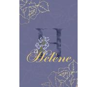 Hélène Journal: Monogram H Personalized Floral Notebook for Women Decorative Purple and Gold Monogram Journal, Cute Aesthetic Notebook, Personalized Diary and Birthday Gift for Women Named Hélène