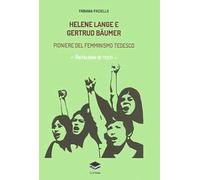 Helene Lange e Gertrud Bäumer. Pioniere del femminismo tedesco. Antologia di testi