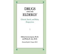 Helene Levens Lipton Philip R. Lee Drugs and the Elderly (Copertina rigida)