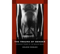 Helene Moglen The Trauma of Gender (Tascabile)