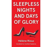 Hélène Rioux Sleepless Nights and Days of Glory (Tascabile)