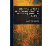 Hellmuth Von Mücke Hele The "Ayesha," Being the Adventures of t (Tascabile)