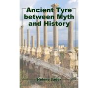 Hélène Sader Ancient Tyre between Myth and History (Tascabile)