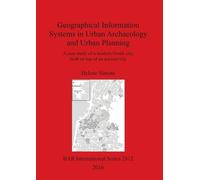 Helene Simoni Geographical Information Systems in Urban Archaeology (Tascabile)