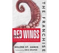 Helene St. James The Franchise: Detroit Red Wings (Copertina rigida)