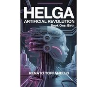 Helga, Artificial Revolution: Book 1: Birth