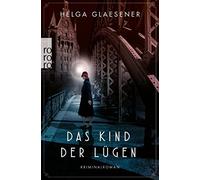 Helga Glaesener Das Kind der Lügen: Historischer Kriminalroman (Tascabile)
