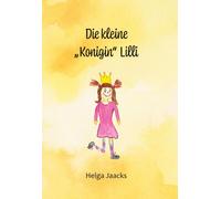 Helga Jaacks Die kleine "Konigin" Lilli (Copertina rigida)