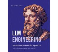 Helga Karl LLM Engineering - Production Systems for the Agentic Era (Tascabile)