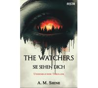 Helga Köller A. M. Shine The Watchers - Sie sehen dich: Thriller (Tascabile)