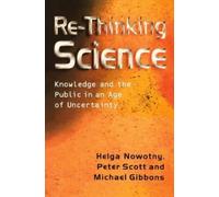 Helga Nowotny Peter B. Scott Michael T. Gibbons Re-Thinking Science (Tascabile)