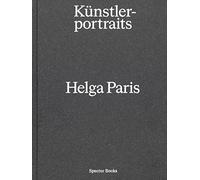 Helga Paris: Kunstlerportraits /anglais/allemand